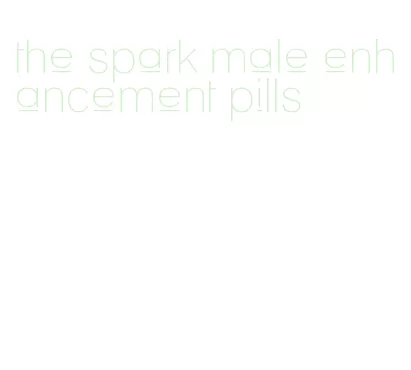 the spark male enhancement pills