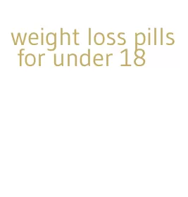 weight loss pills for under 18