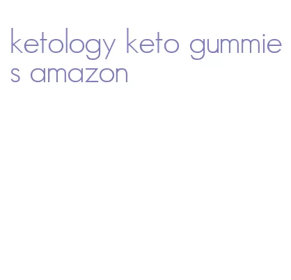 ketology keto gummies amazon