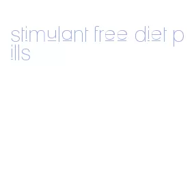 stimulant free diet pills