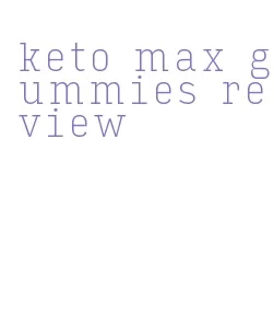 keto max gummies review