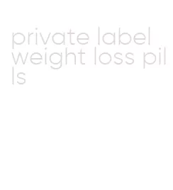 private label weight loss pills