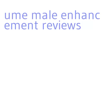 ume male enhancement reviews