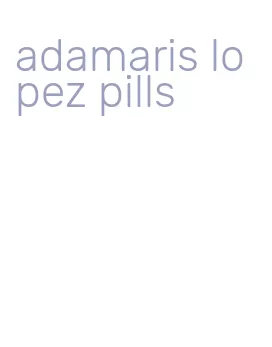 adamaris lopez pills