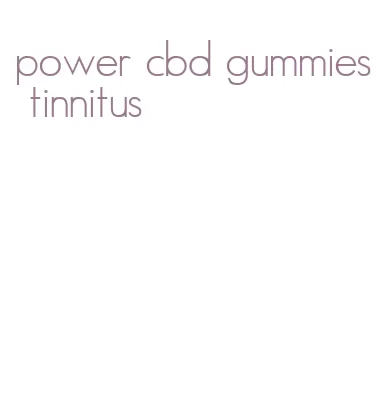 power cbd gummies tinnitus