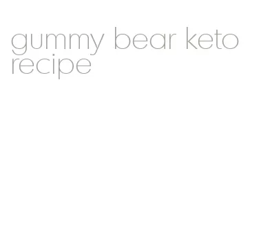 gummy bear keto recipe