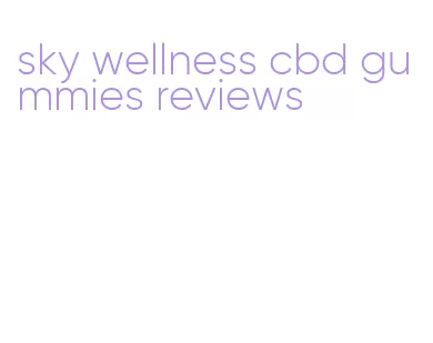 sky wellness cbd gummies reviews