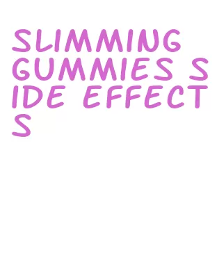 slimming gummies side effects