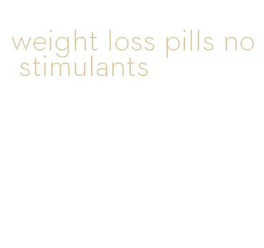 weight loss pills no stimulants