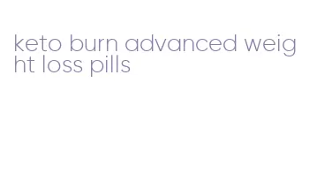 keto burn advanced weight loss pills