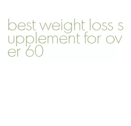 best weight loss supplement for over 60