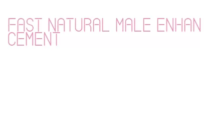 fast natural male enhancement