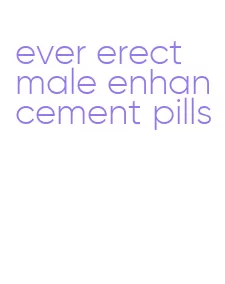 ever erect male enhancement pills