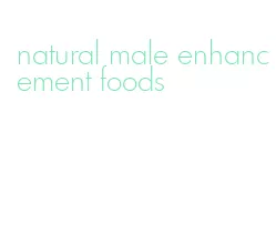 natural male enhancement foods