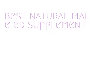 best natural male ed supplement