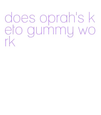 does oprah's keto gummy work