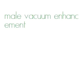 male vacuum enhancement