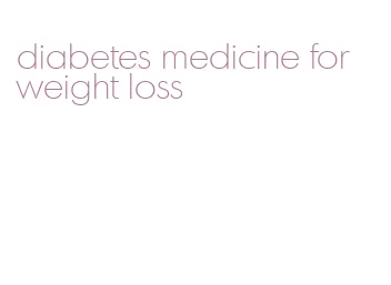 diabetes medicine for weight loss