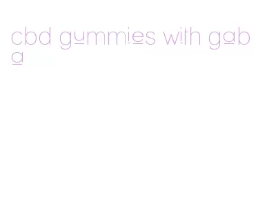 cbd gummies with gaba