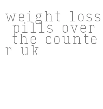 weight loss pills over the counter uk