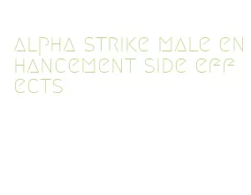 alpha strike male enhancement side effects