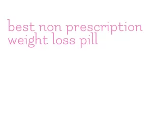 best non prescription weight loss pill