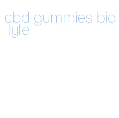 cbd gummies bio lyfe