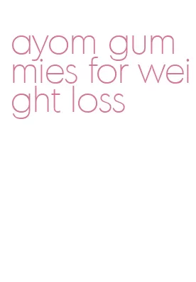 ayom gummies for weight loss