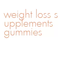 weight loss supplements gummies