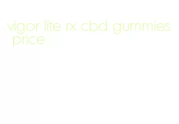 vigor lite rx cbd gummies price