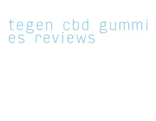 tegen cbd gummies reviews