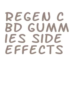 regen cbd gummies side effects