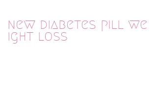 new diabetes pill weight loss