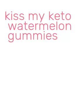 kiss my keto watermelon gummies