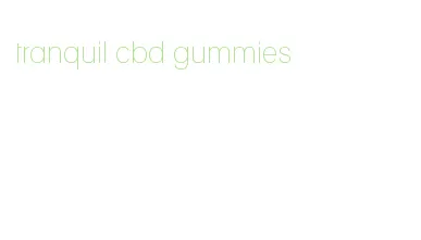 tranquil cbd gummies