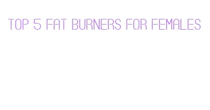 top 5 fat burners for females