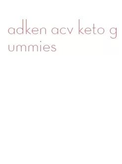 adken acv keto gummies