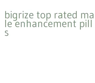 bigrize top rated male enhancement pills