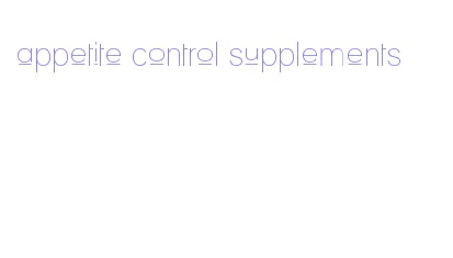 appetite control supplements