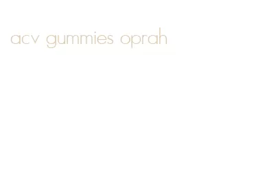 acv gummies oprah