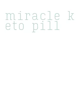 miracle keto pill