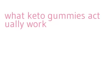 what keto gummies actually work