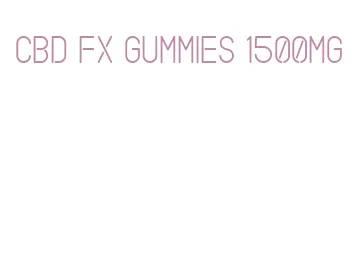 cbd fx gummies 1500mg