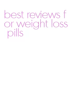 best reviews for weight loss pills