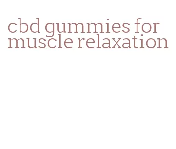 cbd gummies for muscle relaxation