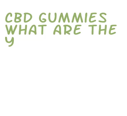 cbd gummies what are they