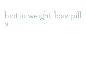 biotin weight loss pills