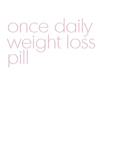 once daily weight loss pill