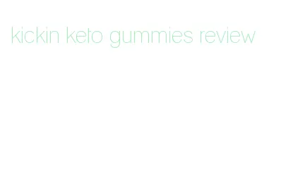 kickin keto gummies review