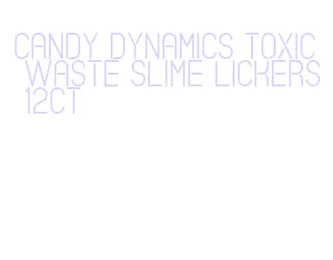 candy dynamics toxic waste slime lickers 12ct